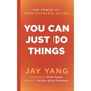 You Can Just Do Things -- Jay Yang